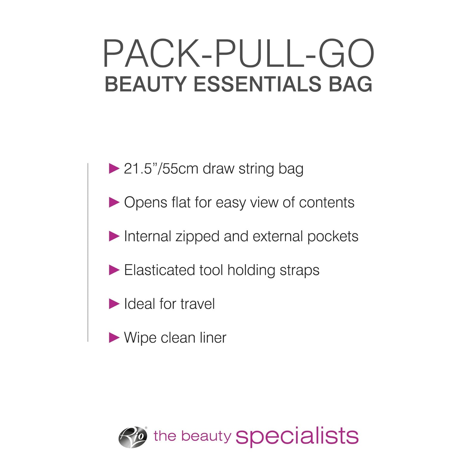 The Rio Pack-Pull-Go Beauty Essentials Bag features a 21.5/55cm drawstring design, opens flat, has internal zipped and external pockets, elastic tool straps, and a wipe-clean liner—perfect for travel.