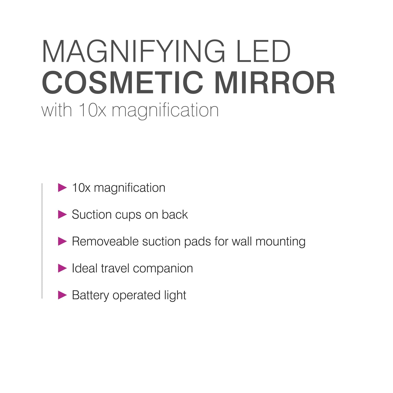 bulleted text listing features of mirror x10 magnification suction cups on back removable suction pads for wall mounting ideal travel companion battery operated light