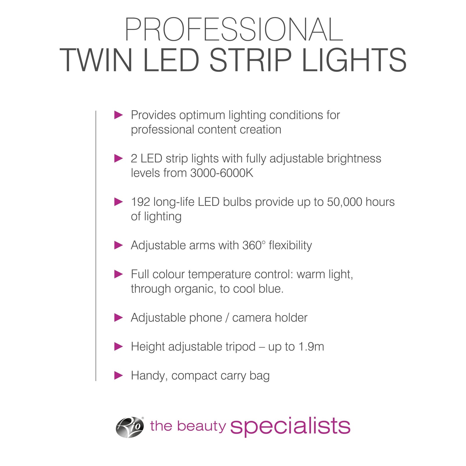 Create eye-catching content with Rio Professional Twin LED Strip Lights. Enjoy adjustable 3000–6000K brightness, 50,000-hour life, full 360° color, pro tones, phone holder, tripod & carry bag—perfect for makeup artists and creators.