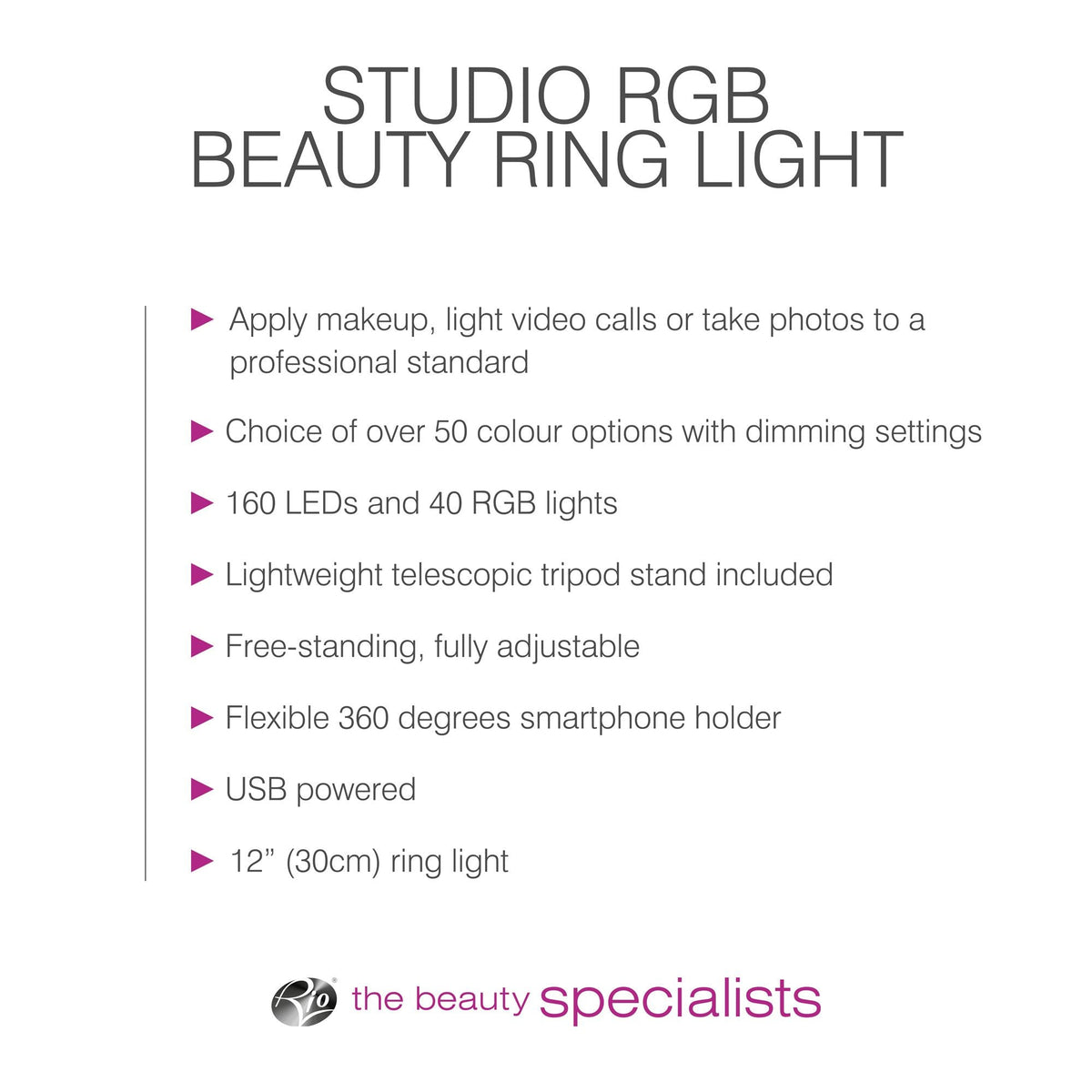 Features of the Rio Studio RGB Beauty Ring Light: 160 dimmable LEDs, 40 color options, tripod stand, phone holder, USB powered, and a 12-inch ring. Logo: “the beauty specialists.” Perfect for vibrant color capture.